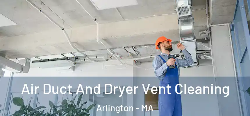  Air Duct And Dryer Vent Cleaning Arlington - MA