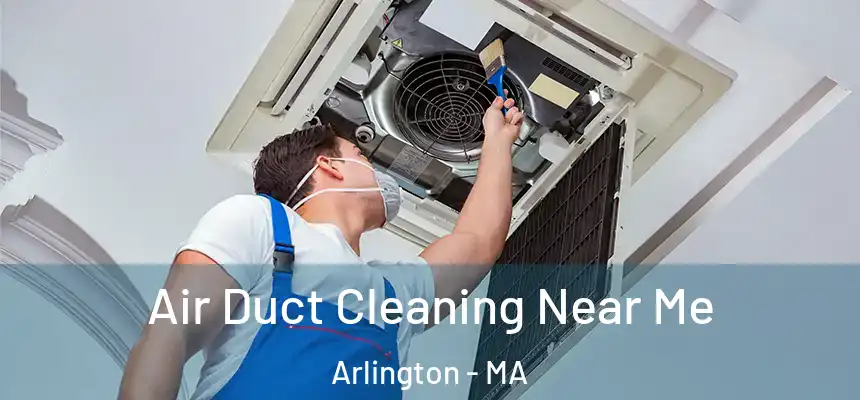  Air Duct Cleaning Near Me Arlington - MA