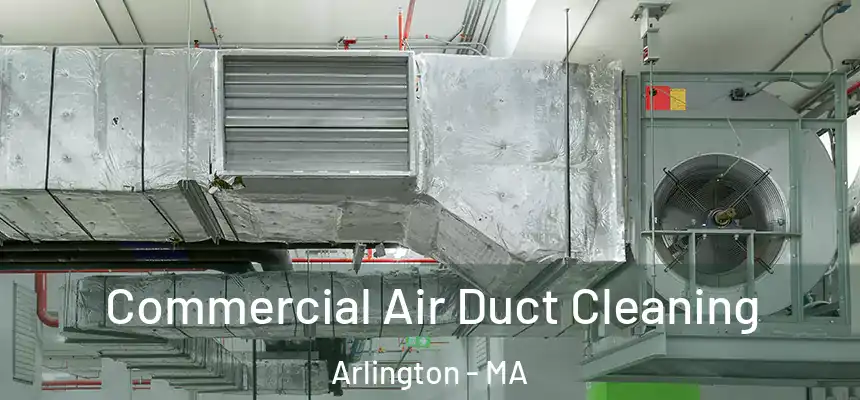  Commercial Air Duct Cleaning Arlington - MA