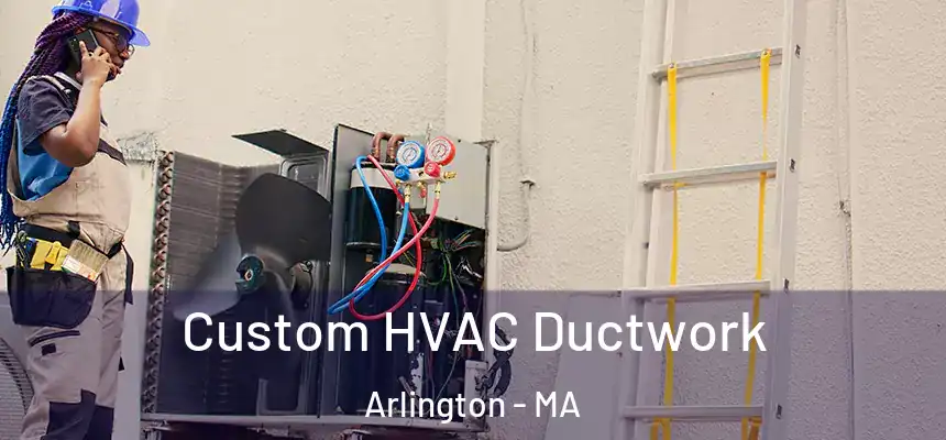  Custom HVAC Ductwork Arlington - MA