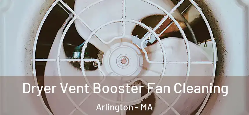  Dryer Vent Booster Fan Cleaning Arlington - MA