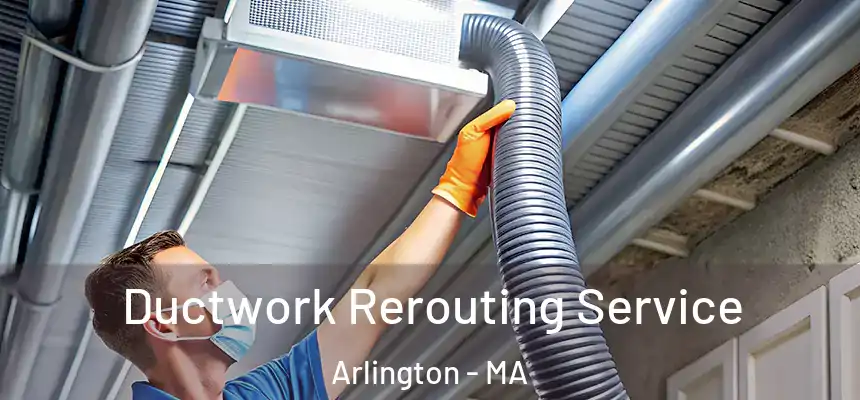  Ductwork Rerouting Service Arlington - MA
