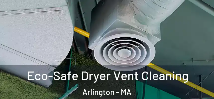  Eco-Safe Dryer Vent Cleaning Arlington - MA