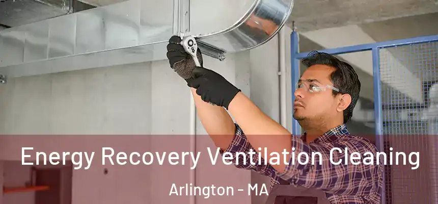  Energy Recovery Ventilation Cleaning Arlington - MA