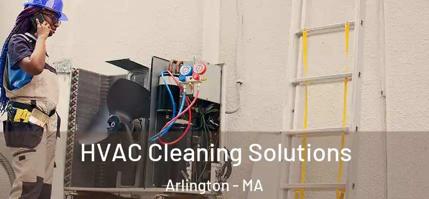  HVAC Cleaning Solutions Arlington - MA