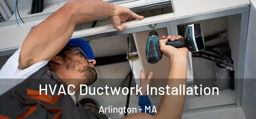  HVAC Ductwork Installation Arlington - MA
