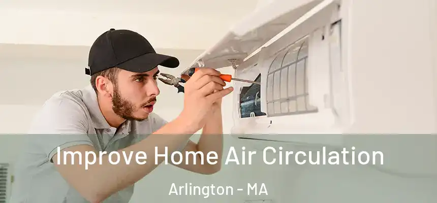  Improve Home Air Circulation Arlington - MA