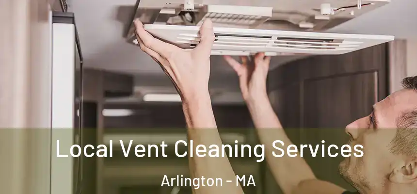  Local Vent Cleaning Services Arlington - MA