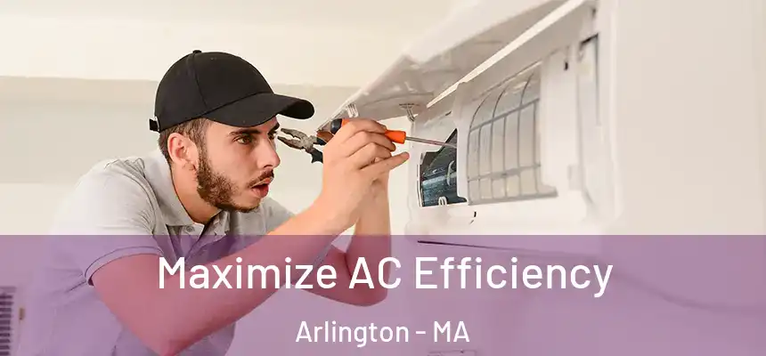  Maximize AC Efficiency Arlington - MA