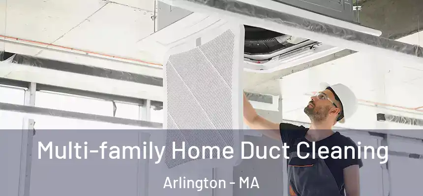  Multi-family Home Duct Cleaning Arlington - MA