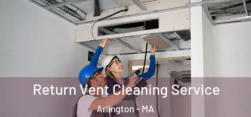  Return Vent Cleaning Service Arlington - MA