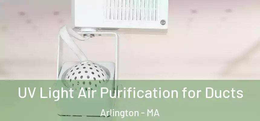  UV Light Air Purification for Ducts Arlington - MA