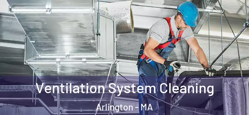  Ventilation System Cleaning Arlington - MA